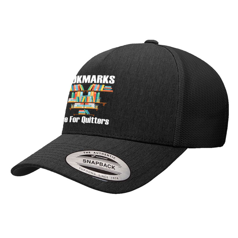 Bookmarks Are For Quitters T  Shirt Bookmarks Are For Quitters T  Shir Yupoong Trucker Cap by jaycee32830 | Artistshot