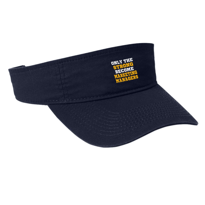 The Strong Become Marketing Managers Fashion Visor by thanchashop | Artistshot