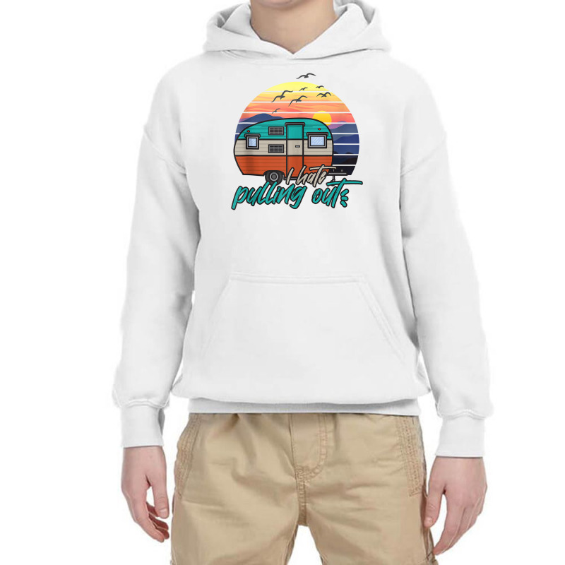 I Hate Pulling Out Funny Saying Camp Camping Tank Top Youth Hoodie by keishawnredner | Artistshot