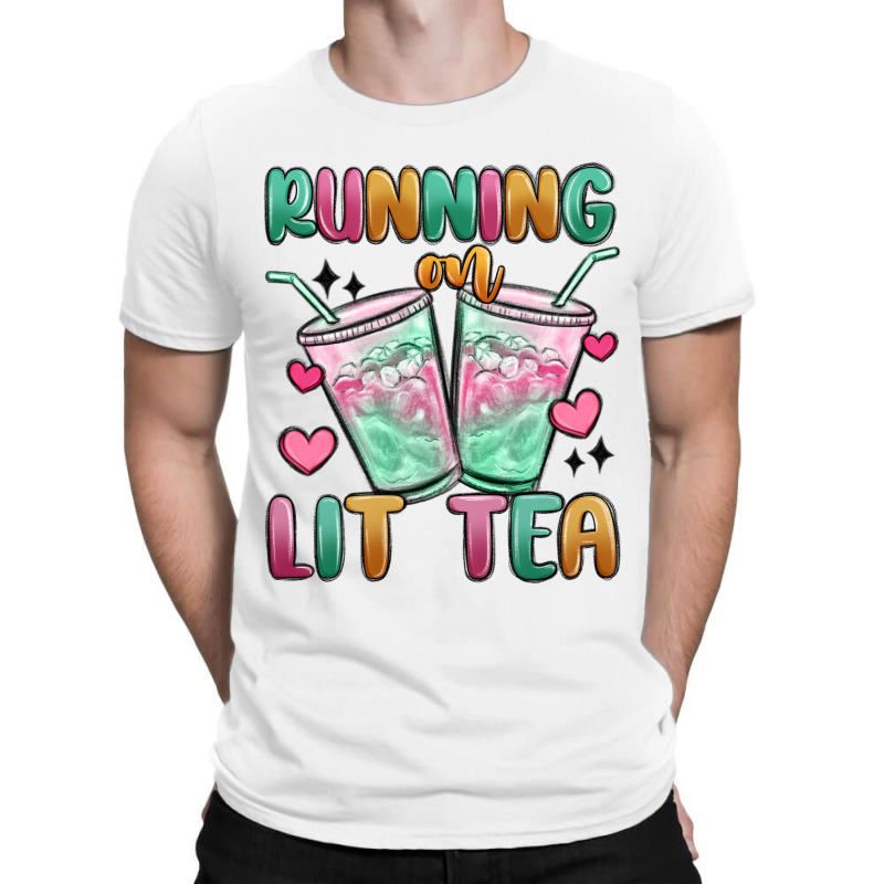 Running On Lit Tea T-shirt | Artistshot