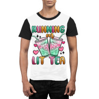 Running On Lit Tea Graphic T-shirt | Artistshot