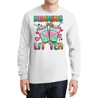 Running On Lit Tea Long Sleeve Shirts | Artistshot