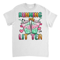 Running On Lit Tea Classic T-shirt | Artistshot