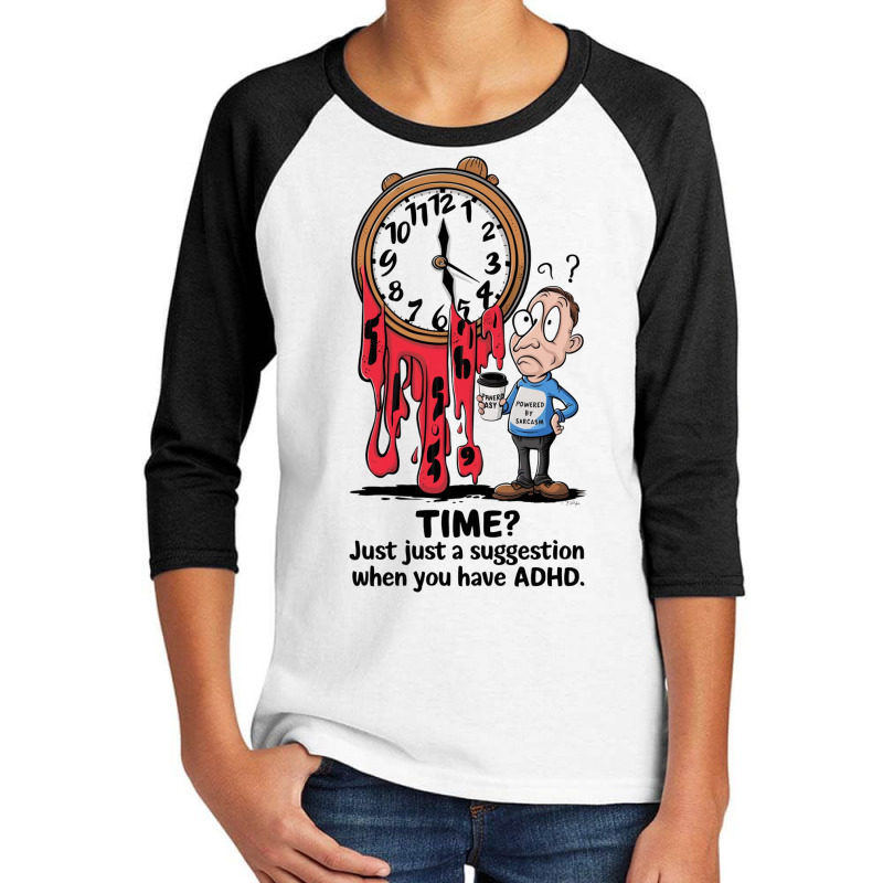 Time  Just A Suggestion When You Have Adhd Youth 3/4 Sleeve by John Nichols | Artistshot