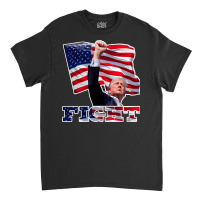 Trump Fight Classic T-shirt | Artistshot