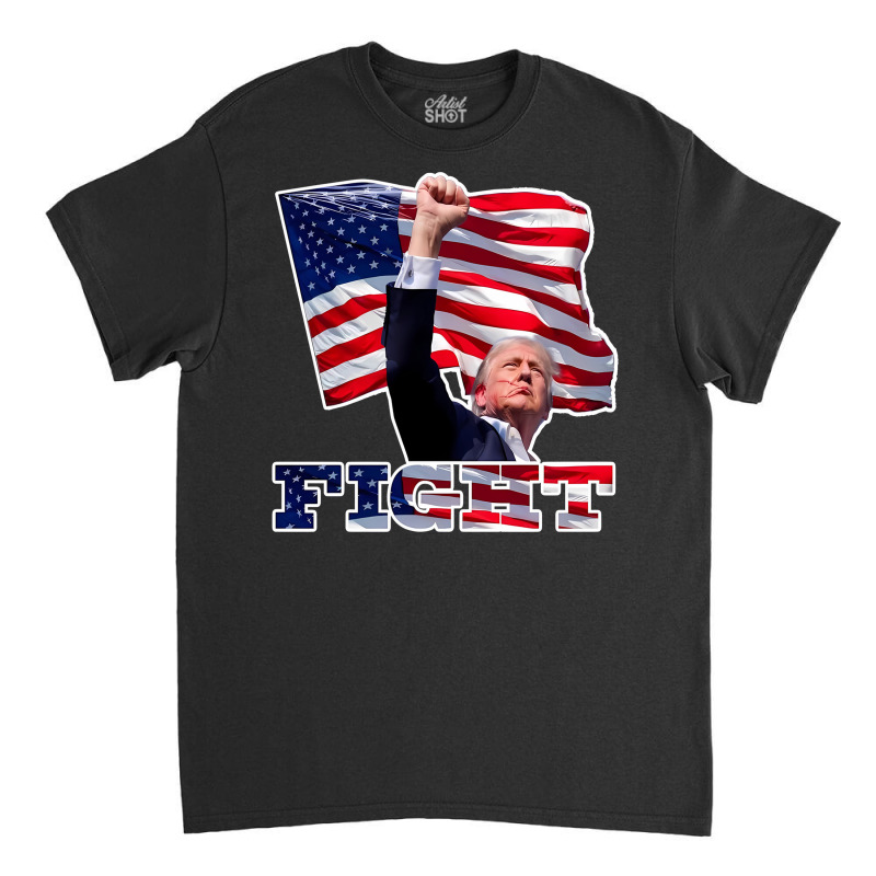 Trump Fight Classic T-shirt | Artistshot