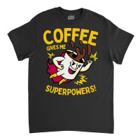 Coffee Gives Me Superpowers Classic T-shirt | Artistshot