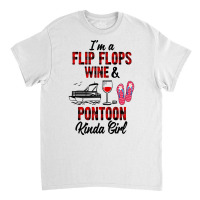 I'm A Flip Flops Wine & Pontoon Kinda Girl Funny Summer Lake Pullover Classic T-shirt | Artistshot