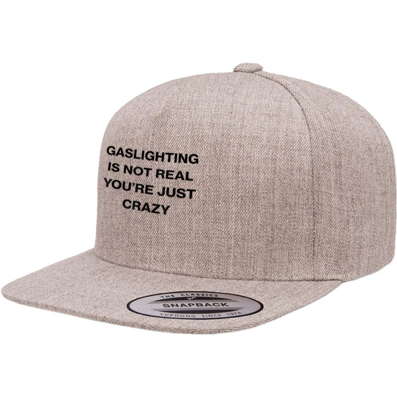 Gaslighting Is Not Real Shirt T Shirt 5 Panel Snapback Cap | Artistshot