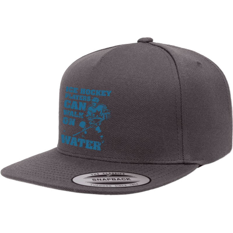 Ice Hockey Players Can Walk On Water 5 Panel Snapback Cap | Artistshot