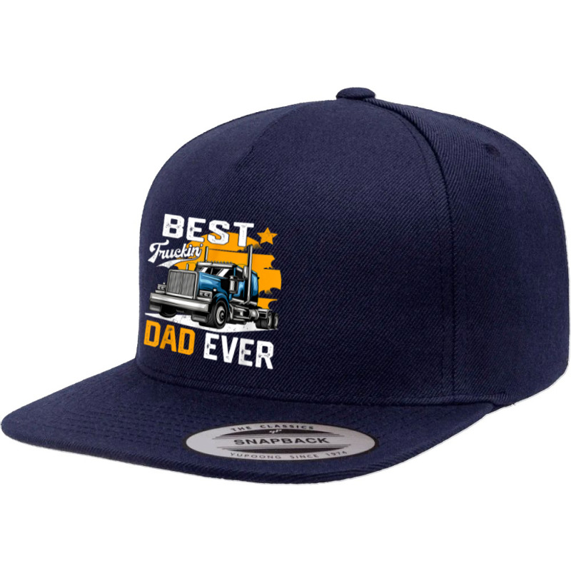 Trucker Best Truckin' Dad Ever S For Trucker Papa Grandpa 5 panel snapback cap by urethrapricey | Artistshot