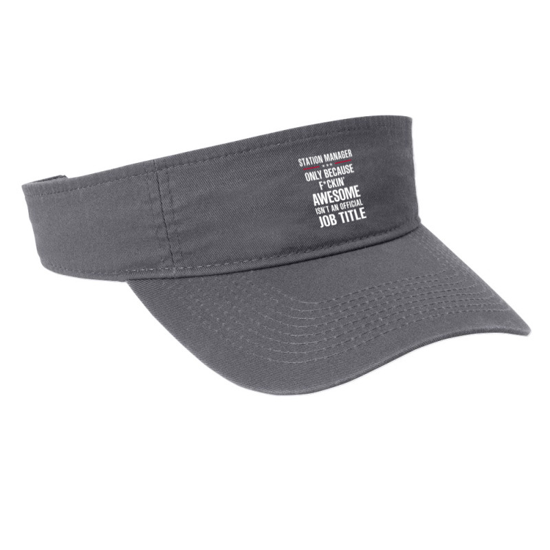 Gift For F Ckin' Awesome Station Manager Fashion Visor by thanchashop | Artistshot