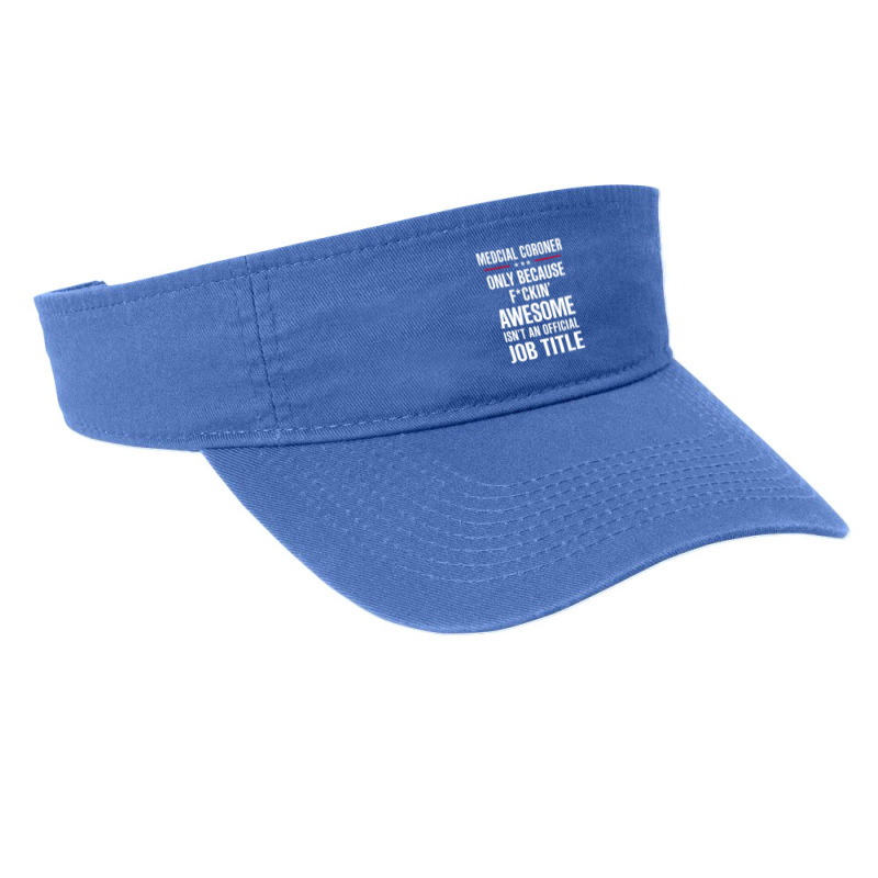 Gift For F Ckin' Awesome Medcial Coroner Fashion Visor | Artistshot