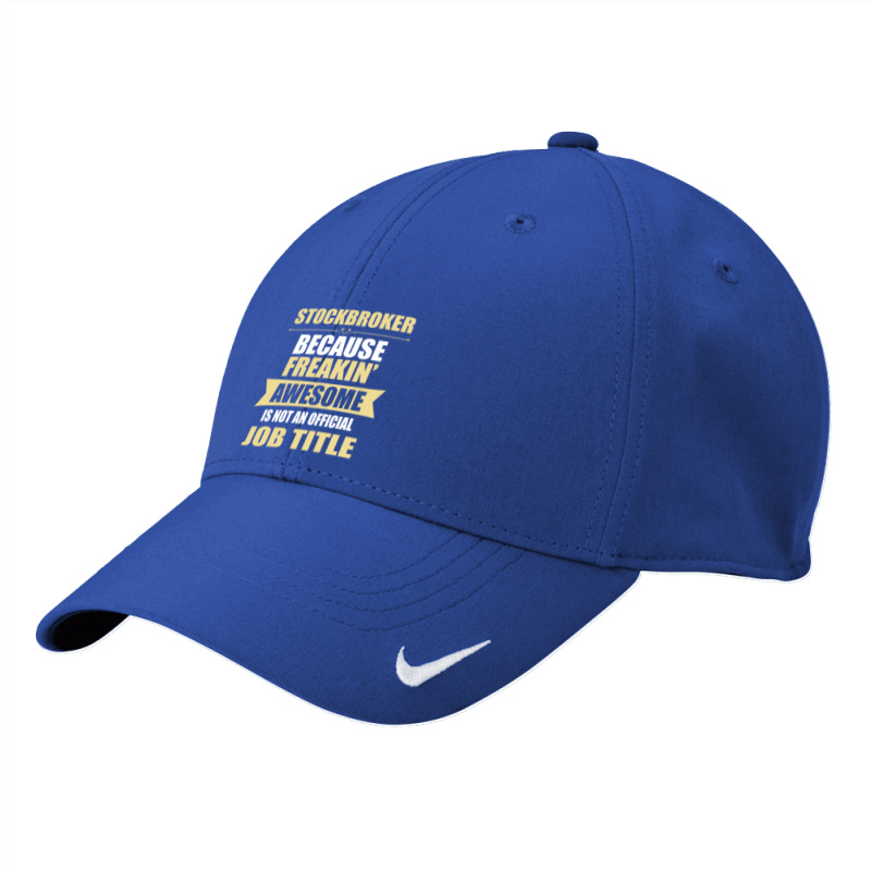 Stockbroker Because Freakin' Awesome Isn't A Job Title Nike Dri-FIT Cap by thanchashop | Artistshot