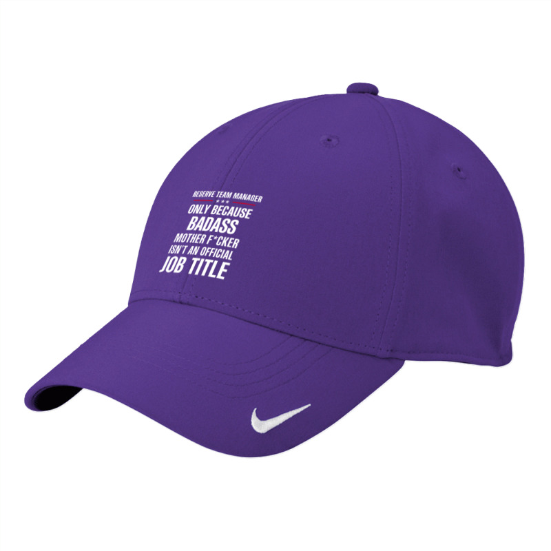 Gift For Badass Reserve Team Manager Nike Dri-FIT Cap by thanchashop | Artistshot