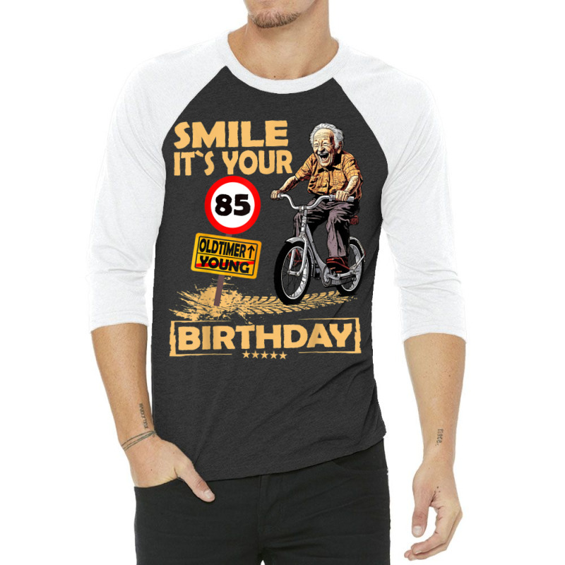 Funny Oldtimer Smile It`s Your Birthday 85 3/4 Sleeve Shirt by Charity Aduset | Artistshot