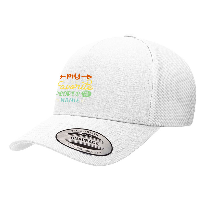 My Favorite People Call Me Nanie Cool Mothers Day Gift Nanie Yupoong Trucker Cap by bakien89 | Artistshot