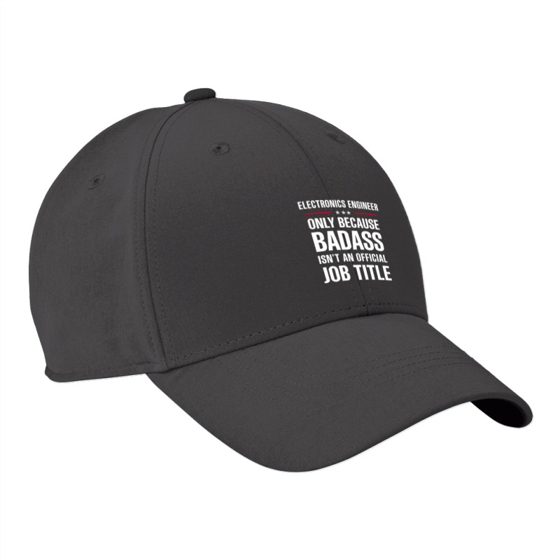 Electronics Engineer Because Badass Isn't A Job Title Nike Dri-FIT Cap by thanchashop | Artistshot