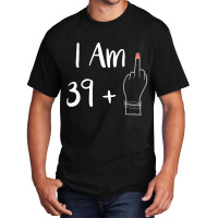 I Am 39 Plus 1 Middle Finger For A 40th Women 40 Y Basic T-shirt | Artistshot