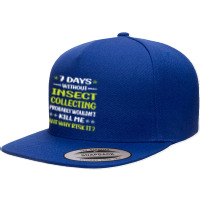 Insect Collecting T  Shirt Funny 7 Days Without Insect Collecting T  S 5 Panel Snapback Cap | Artistshot