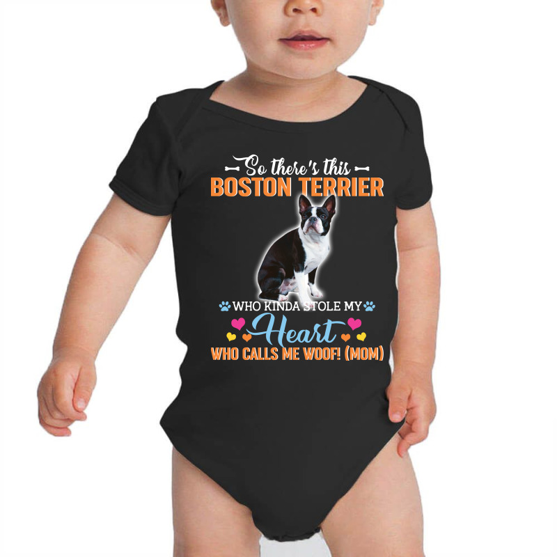 So There's This Boston Terrier Who Kinda Stole My Heart Who Calls Me W Baby Bodysuit by vip.pro123 | Artistshot