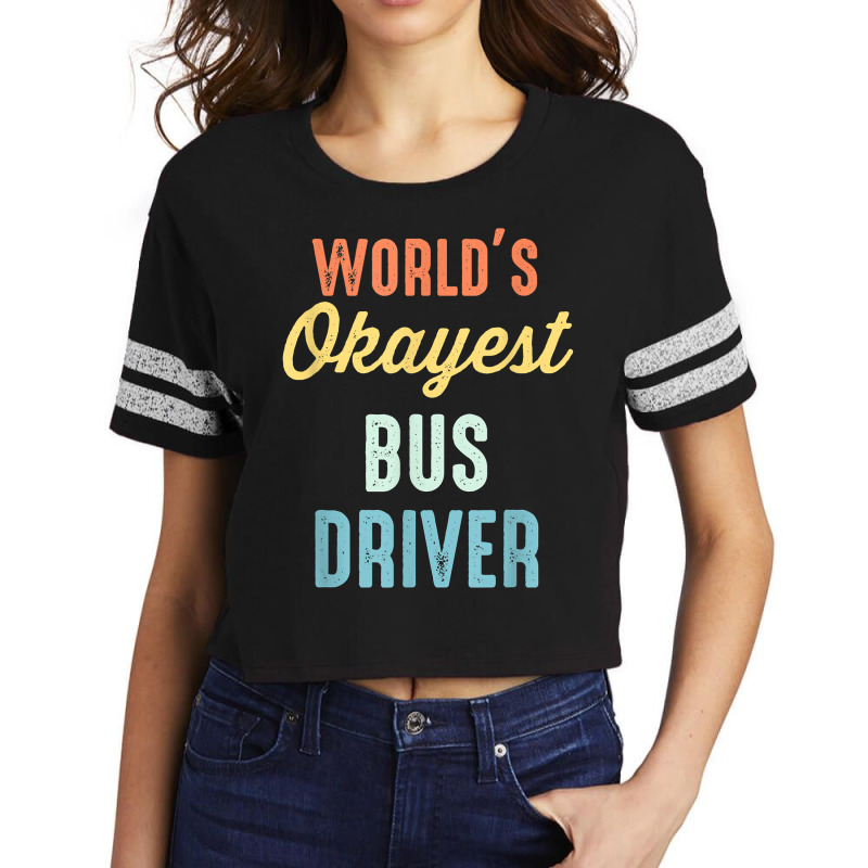 World's Okayest Bus Driver Funny T Shirt Scorecard Crop Tee by keishawnredner | Artistshot