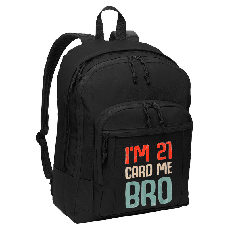 I'm 21 Card Me Bro Birthday Funny 21st Birthday 21 Years Old T Shirt Basic Backpack | Artistshot