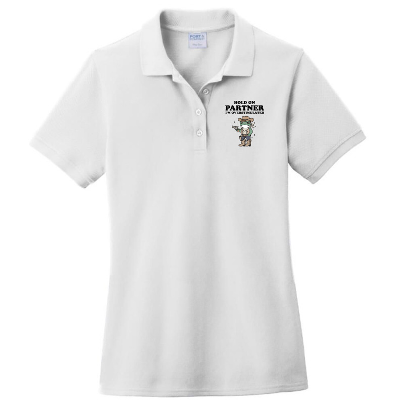 Hold On Partner I'm Overstimulated Ladies Polo Shirt by NQArtist | Artistshot