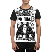 I Am Fine Graphic T-shirt | Artistshot