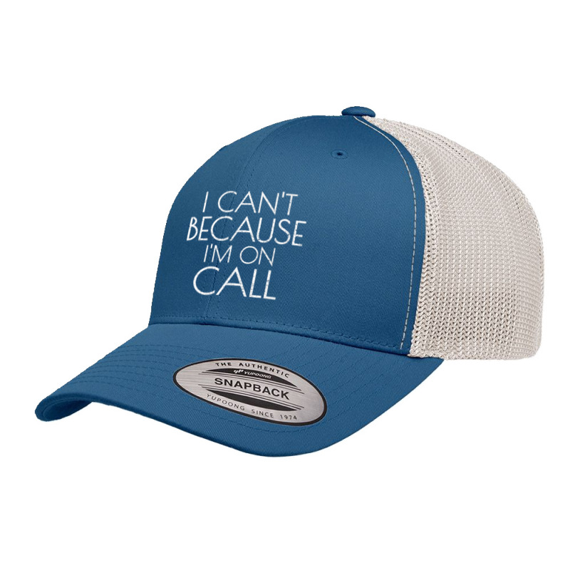 Emergency Services Xmas Gifts I Can't Because I'm On Call Gifts Men Retro Trucker Cap | Artistshot