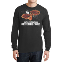 Mushroom T  Shirt Mushrooms   Questionable Morels   Funny Mycologist P Long Sleeve Shirts | Artistshot