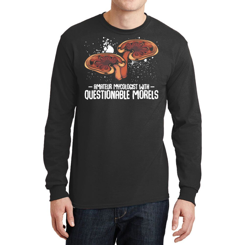 Mushroom T  Shirt Mushrooms   Questionable Morels   Funny Mycologist P Long Sleeve Shirts by mckenzielinda422 | Artistshot