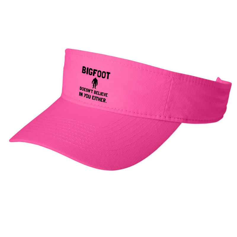 Bigfoot Does Not Believe In You Either Funny Fashion Visor | Artistshot