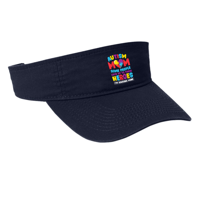 Autism Mom People Look Up Their Heroes Raising Mine Gift T Shirt Fashion Visor | Artistshot