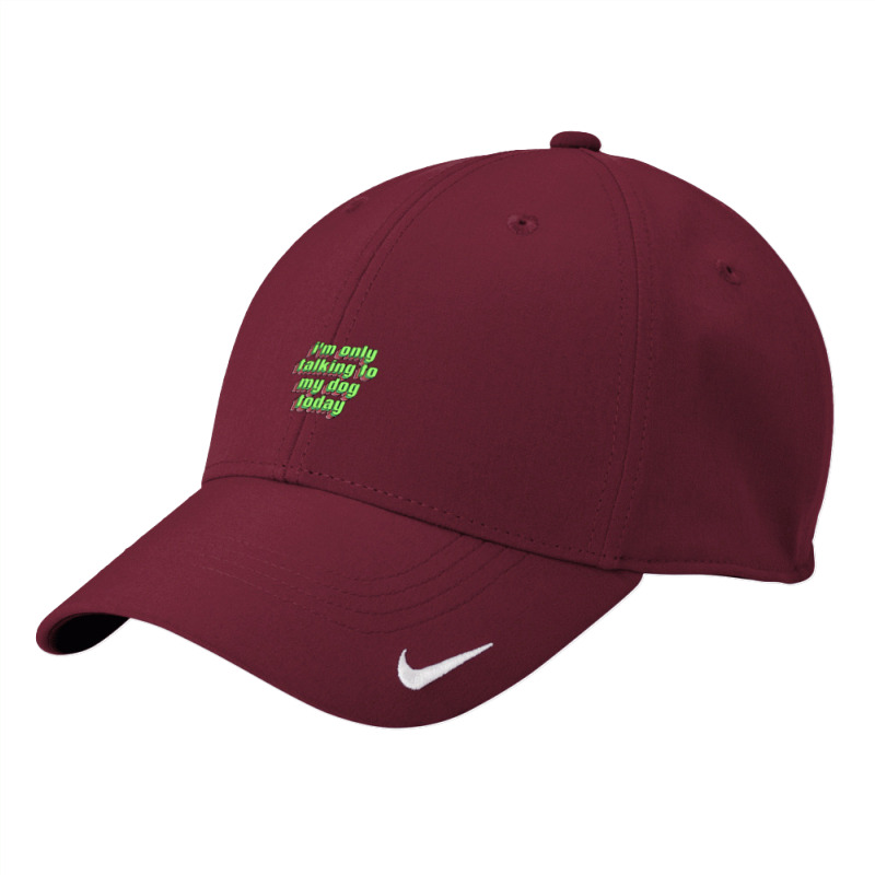 I'm Only Talking To My Dog Today Nike Dri-fit Cap | Artistshot