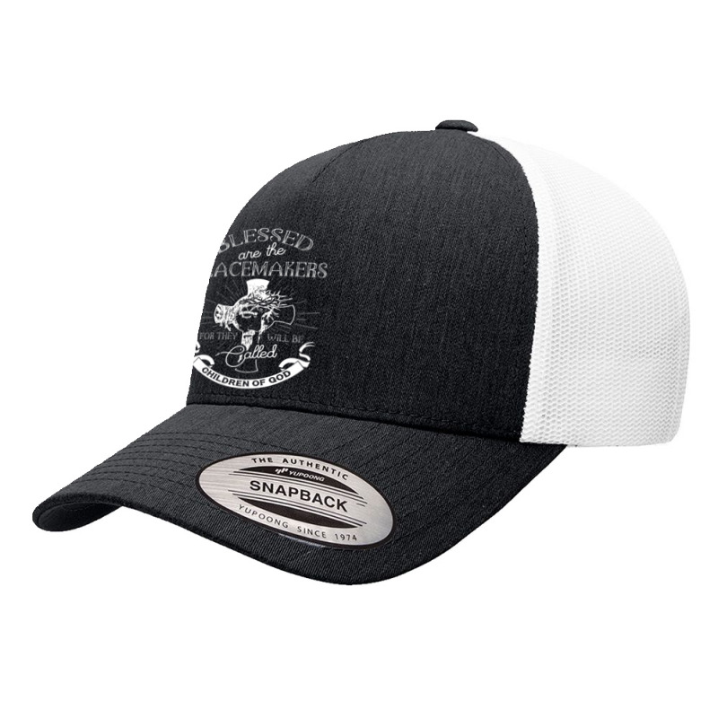 Blessed Are The Peacemakers My Children Yupoong Trucker Cap | Artistshot