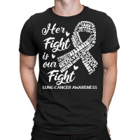 Lung Cancer Awareness T  Shirt Lung Cancer Awareness Her Fight Is Our T-shirt | Artistshot