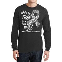 Lung Cancer Awareness T  Shirt Lung Cancer Awareness Her Fight Is Our Long Sleeve Shirts | Artistshot