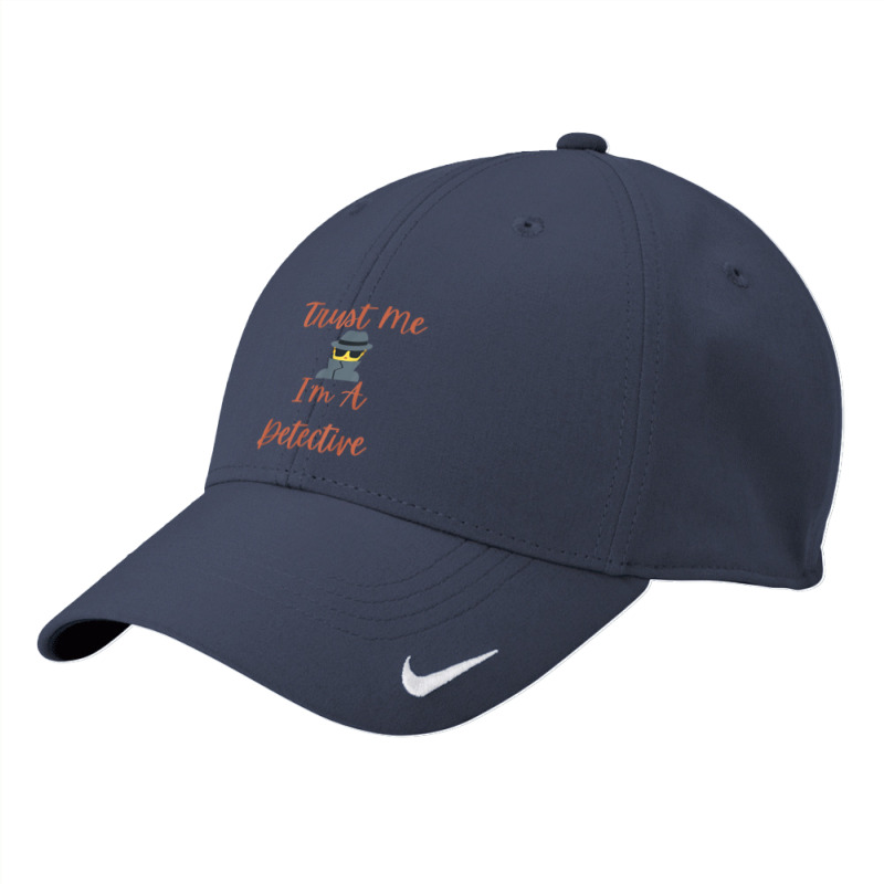 Funny Trust Me I'm A Detective Private Investigator Men T Shirt Nike Dri-FIT Cap by MoczoTenleigh | Artistshot