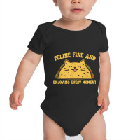 Feline Fine And Enjoying Every Moment Funny Taco C Baby Bodysuit | Artistshot