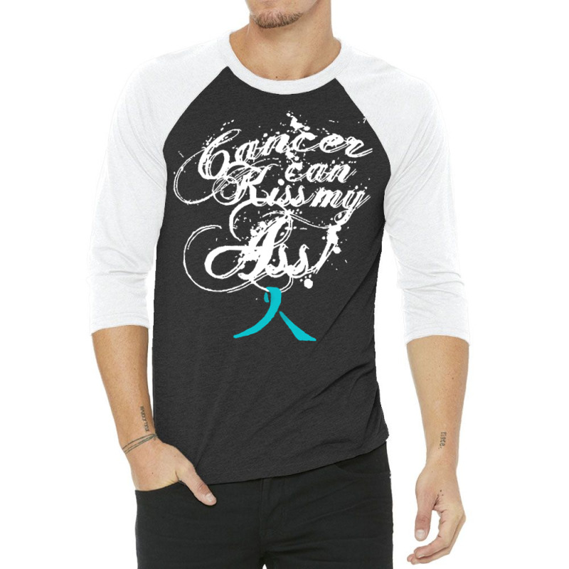 Ovarian Cancer T  Shirt Cancer Can Kiss My Ass! Ovarian ( Teal Ribbon) 3/4 Sleeve Shirt | Artistshot