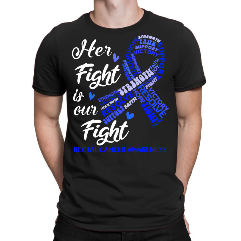 Rectal Cancer Awareness T  Shirt Rectal Cancer Awareness Her Fight Is T-shirt | Artistshot