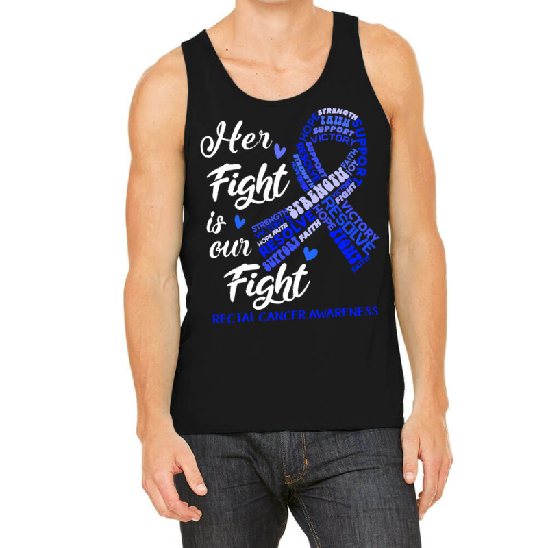 Rectal Cancer Awareness T  Shirt Rectal Cancer Awareness Her Fight Is Tank Top | Artistshot