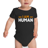 I Am Human Baby Bodysuit | Artistshot