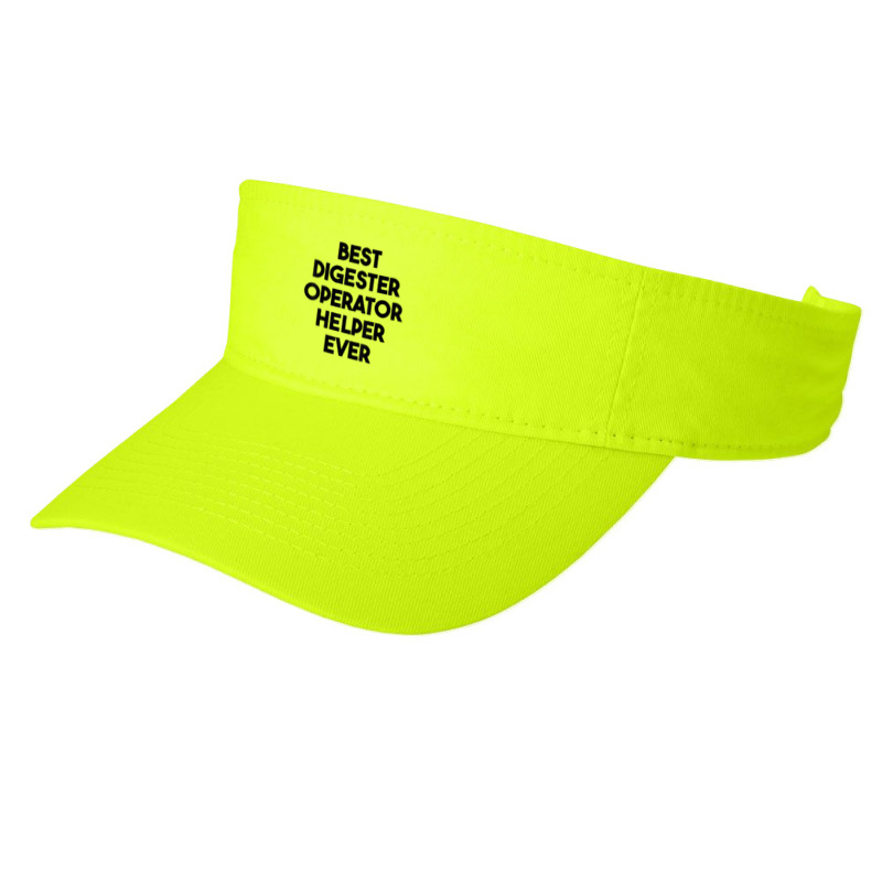 Best Digester Operator Helper Ever T Shirt Fashion Visor by vazwttopperve | Artistshot