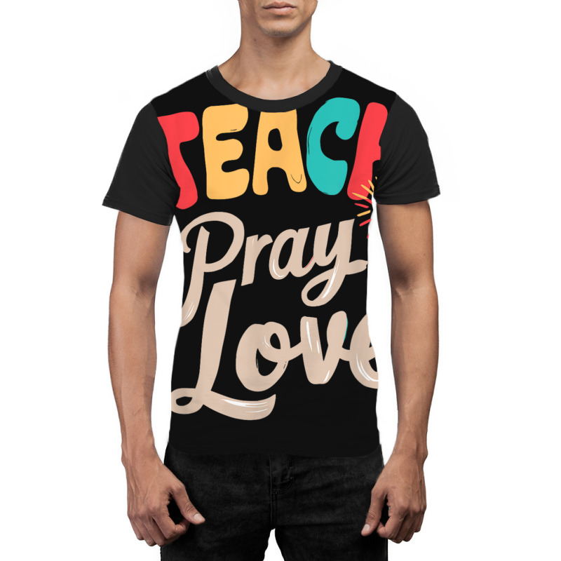 Teach Pray Love Design Teacher Graphic T-shirt | Artistshot