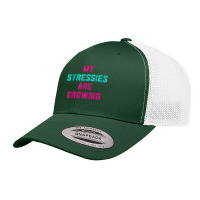 My Stressies Are Growing Funny Overworked Stressed Out Shirt Retro Trucker Cap | Artistshot