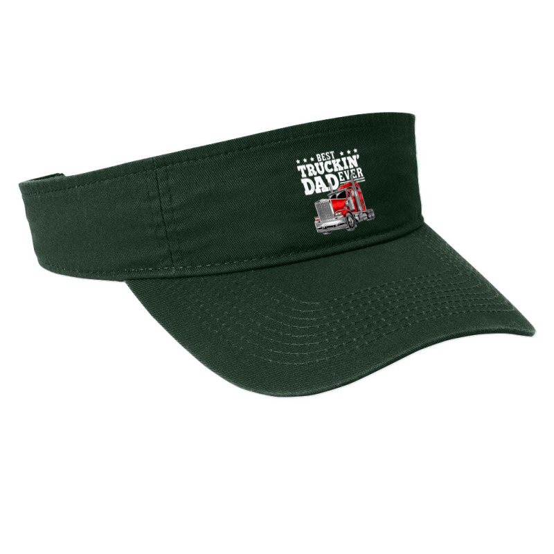 Trucker Best Truckin Dad Ever Big Rig Trucker Father's Day 207 Fashion Visor by urethrapricey | Artistshot