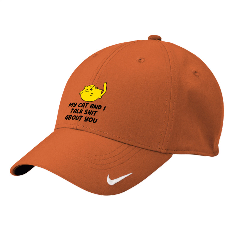 My Cat And I Talk Shit About You Nike Dri-fit Cap | Artistshot