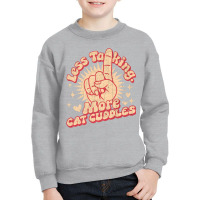 Less Talking More Cat Cuddles Youth Sweatshirt | Artistshot